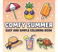 Comfy Summer Easy and Simple Coloring Book: Cute Relaxing Designs for Cozy Days, Summer Scenes, Stress Relief, and Creative Fun