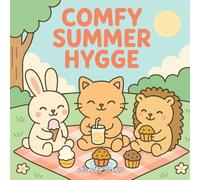 Comfy Summer Hygge: Cute and Cozy Coloring Book for Adults & Teens Featuring Relaxing Summer Scenes with Adorable Animals