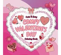 Comfy Valentine’s Day Cute & Easy Coloring Book: Over 50 Simple Romantic-Themed Designs Perfect for Relaxation, Suitable for All Ages