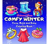 Comfy Winter: Cozy, Bold and Easy Coloring Book: 55 Original Winter & Holiday Illustrations for Simple, Relaxing Coloring Fun
