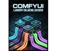 ComfyUI User Guide 2026: From User to Architect - Master the Nodes, Own the Workflow