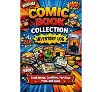 Comic Book Collection Inventory Log: A Collector’s Record Book to Track Issues, Condition, Value, and Notes