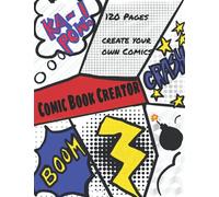Comic Book Creator: 120 Pages Create Your Own Comics 9-12 year old girls 8-12 year old boys Unique Stories Kids Creativity Variety of different templates for drawing comics
