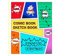 Comic book sketch book: create your own phenomenal comic strips - Nutman Kaye