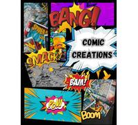 "Comic Creations: A Blank Comic Book for Your Imagination to Run Wild": "Unleash Your Creativity with 100 Pages of Blank Comics to Fill with Your Stories and Characters"
