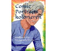 Comic Portraits kolorieren: Malbuch für Fortgeschrittene