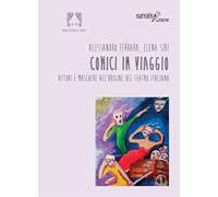 Comici in viaggio. Attori e maschere all'origine del teatro italiano