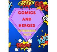 COMICS AND CHARACTERS - INTERESTING FACTS: HEROES BATLE INSPIRE ADVENTURES SAVE