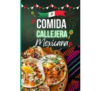 Comida Callejera Mexicana: Libro de recetas de comida mexicana. comida tradicional, alimentos vendidos en las calles de México, Spanish Edition