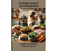 Comida Casera para Mascotas: Hazlo Tú Mismo