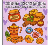 COMIDA ENCANTADORA: LIBRO PARA COLOREAR BONITO Y CÓMODO. 60 dibujos mágicos y adorables de comida deliciosa para colorear.