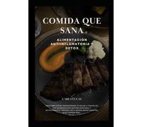COMIDA QUE SANA: Alimentación Antiinflamatoria y Detox