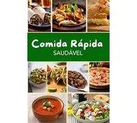 Comida Rápida Saudável: Receitas rápidas, nutritivas e deliciosas para um estilo de vida ativo.