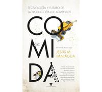 Comida. Tecnología y futuro de la producción de alimentos