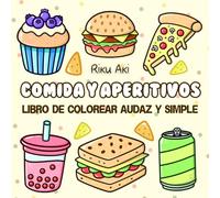 Comida y Aperitivos: Libro de Colorear Audaz y Simple - Dibujos fáciles para colorear - cuaderno con ilustraciones grandes y líneas gruesas para adultos y niños