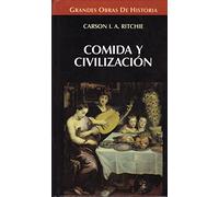 Comida y civilización: de cómo los gustos alimenticios han modificado la historia