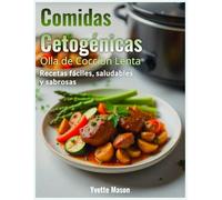 Comidas Cetogénicas en Olla de Cocción Lenta: Recetas fáciles, saludables y sabrosas