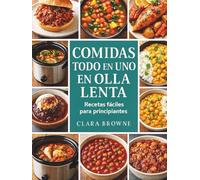 Comidas todo en uno en olla lenta: Recetas fáciles para principiantes