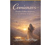 Comienzos: Donde el alma despierta y se convierte en poesia.