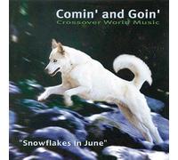 COMIN' & GOIN' - SNOWFLAKES IN JUNE