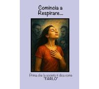 Comincia a respirare...: Prima che la società ti dica come "FARLO"