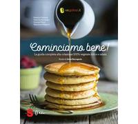 Cominciamo bene! La guida completa alla colazione 100% vegetale dolce e salata