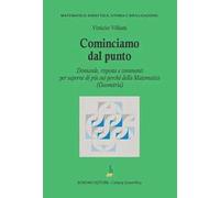 Cominciamo dal punto. Domande, risposte e commenti per saperne di più della matematica (geometria)