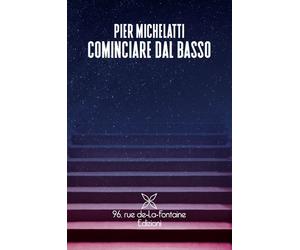 Cominciare dal basso - [96 Rue de-La-Fontaine Edizioni]