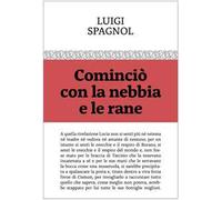 Cominciò con la nebbia e le rane