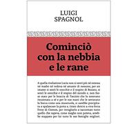 Cominciò con la nebbia e le rane