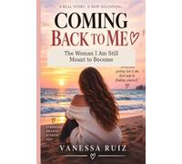 Coming Back to Me: The Woman I Am Still Meant to Become