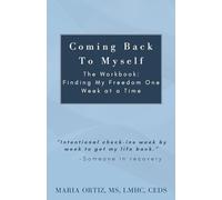 Coming Back To Myself: The Workbook: Finding My Freedom One Week at a Time