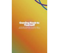 Coming Back to Yourself: A 90-Day Journal to Heal Self-Abandonment and Rebuild Trust