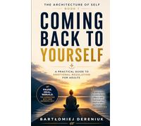 Coming Back To Yourself: A Practical Guide to Emotional Regulation for Adults
