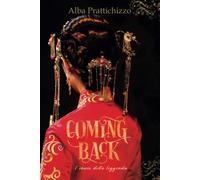 Coming Back Volume 1: L’inizio della leggenda di Alba Prattichizzo, 2022, Indi