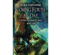 Coming Forth By Day: A System of Khemetic Magic Book One: 1