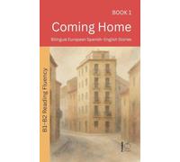Coming Home: Bilingual European Spanish-English Stories: 1