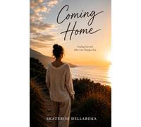 Coming Home: Finding Yourself After Life Changes You
