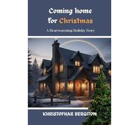 Coming home for Christmas: A heartwarming holiday story