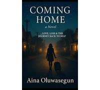 COMING HOME: ... Love, loss and the Journey Back to self