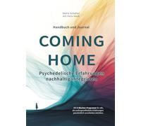 Coming Home - Psychedelische Erfahrungen nachhaltig integrieren: Handbuch & Journal