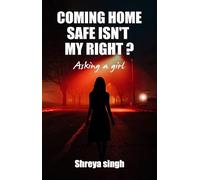 Coming home safe isn't my right ? Asking a girl