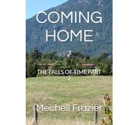 COMING HOME: THE FALLS OF TIME PART 2