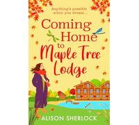 Coming Home to Maple Tree Lodge: Start a cosy, feel-good series from Alison Sherlock