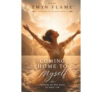 Coming Home to Myself: Finding My Way Back to Who I Am