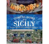 Coming Home to Sicily: Seasonal Harvests and Cooking from Case Vecchie