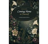 Coming Home to Yourself: A Reflective Journal for Healing, Boundaries & Self-Trust