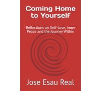 Coming Home to Yourself: Reflections on Self-Love, Inner Peace and the Journey Within
