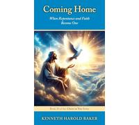 Coming Home: When Repentance and Faith Become One: 18