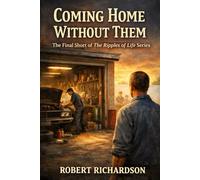 Coming Home Without Them: The Final Ripple Of Life Short Story